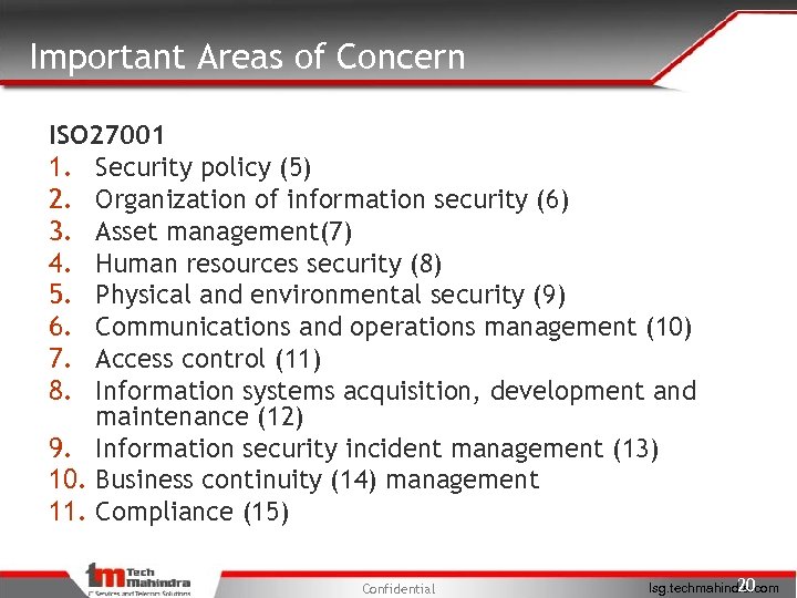 Important Areas of Concern ISO 27001 1. Security policy (5) 2. Organization of information