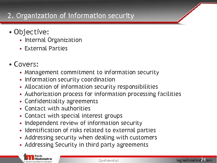 2. Organization of information security • Objective: • Internal Organization • External Parties •