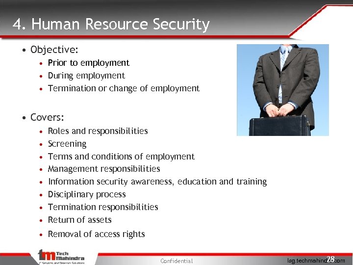 4. Human Resource Security • Objective: • Prior to employment • During employment •