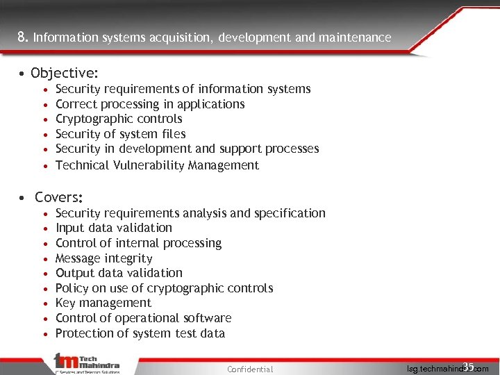 8. Information systems acquisition, development and maintenance • Objective: • • • Security requirements