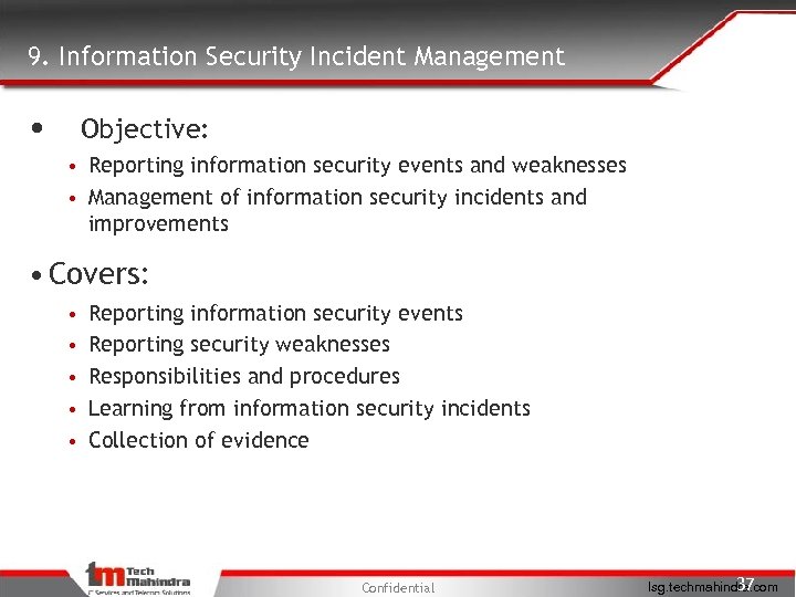 9. Information Security Incident Management • Objective: • Reporting information security events and weaknesses