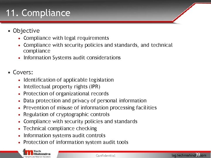 11. Compliance • Objective • Compliance with legal requirements • Compliance with security policies