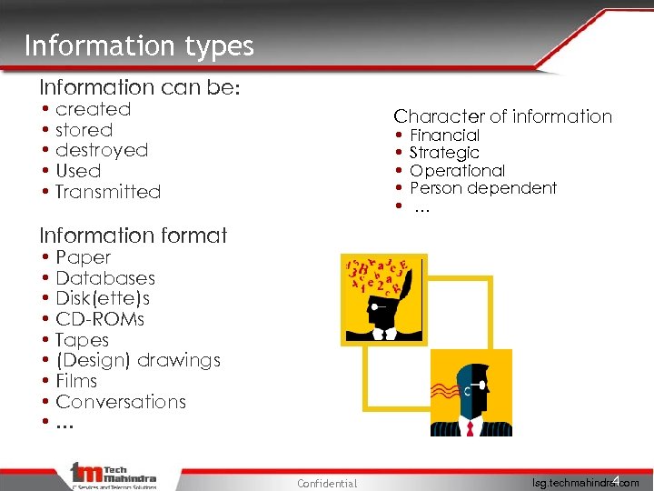 Information types Information can be: • created • stored • destroyed • Used •