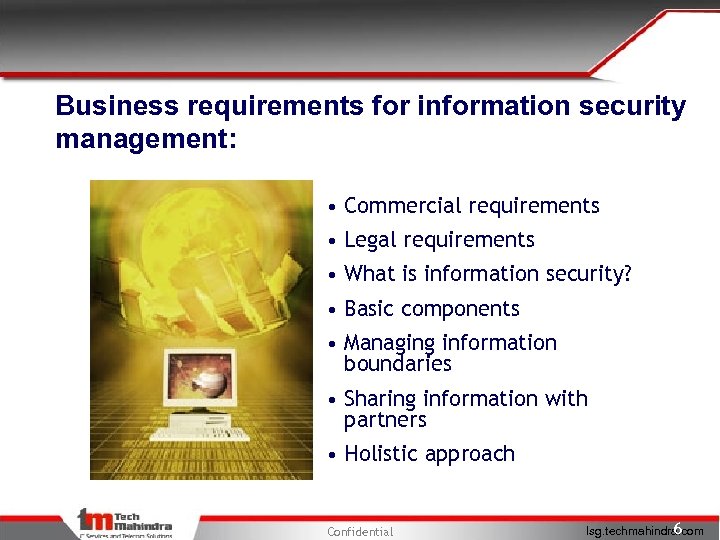 Business requirements for information security management: • Commercial requirements • Legal requirements • What