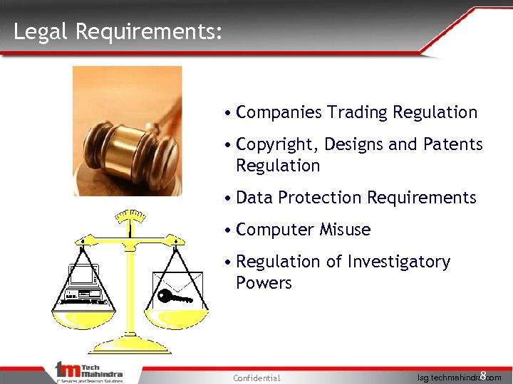 Legal Requirements: • Companies Trading Regulation • Copyright, Designs and Patents Regulation • Data