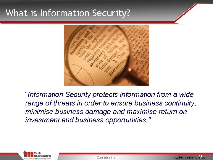 What is Information Security? “Information Security protects information from a wide range of threats
