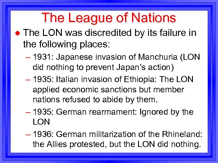 The League of Nations l The LON was discredited by its failure in the