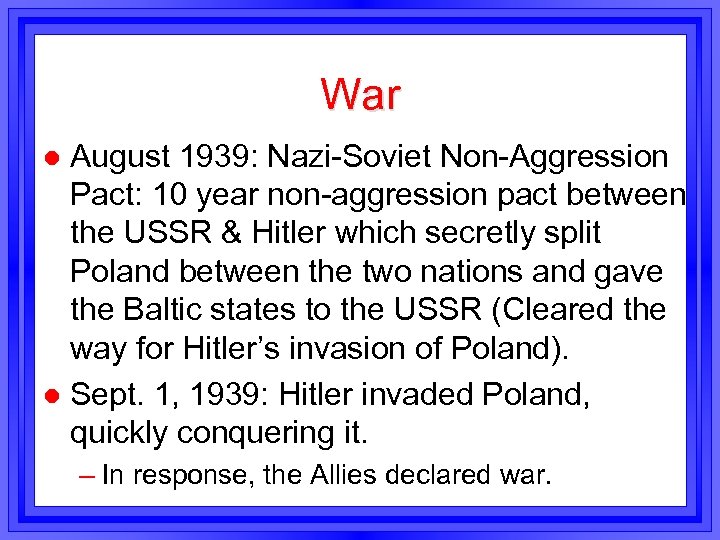 War August 1939: Nazi-Soviet Non-Aggression Pact: 10 year non-aggression pact between the USSR &