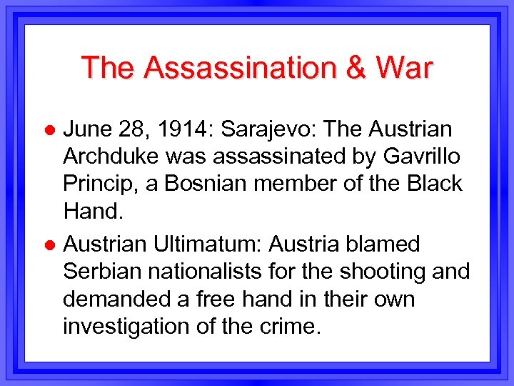 The Assassination & War June 28, 1914: Sarajevo: The Austrian Archduke was assassinated by