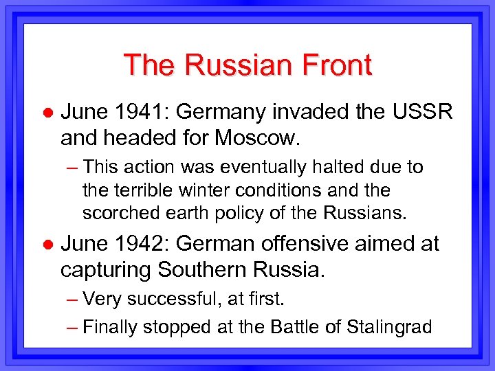 The Russian Front l June 1941: Germany invaded the USSR and headed for Moscow.