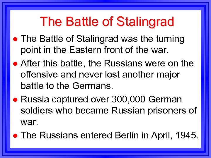 The Battle of Stalingrad was the turning point in the Eastern front of the