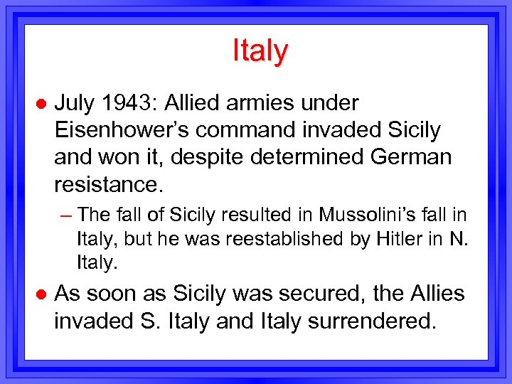 Italy l July 1943: Allied armies under Eisenhower’s command invaded Sicily and won it,