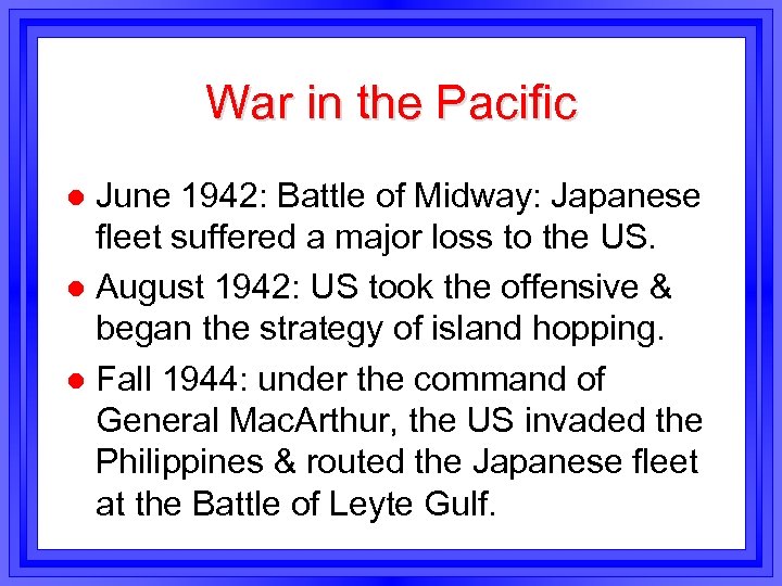 War in the Pacific June 1942: Battle of Midway: Japanese fleet suffered a major