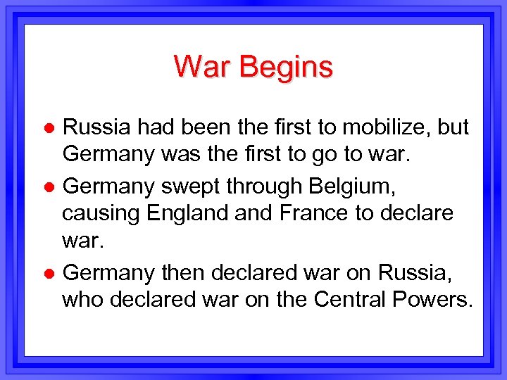 War Begins Russia had been the first to mobilize, but Germany was the first