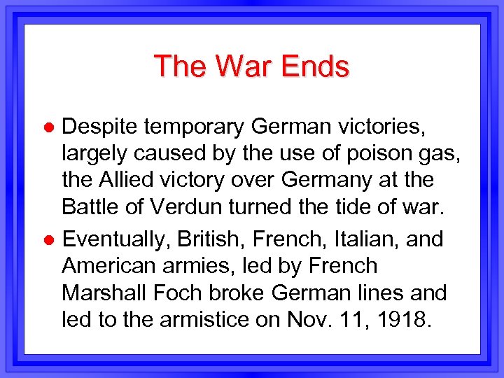 The War Ends Despite temporary German victories, largely caused by the use of poison