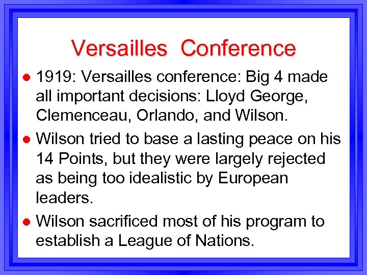 Versailles Conference 1919: Versailles conference: Big 4 made all important decisions: Lloyd George, Clemenceau,