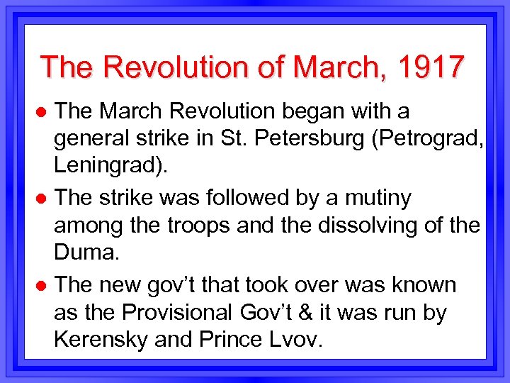 The Revolution of March, 1917 The March Revolution began with a general strike in