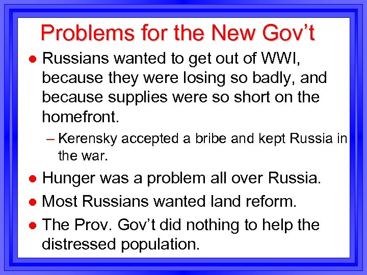 Problems for the New Gov’t l Russians wanted to get out of WWI, because