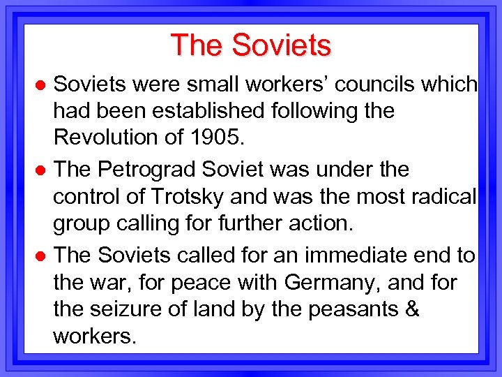 The Soviets were small workers’ councils which had been established following the Revolution of