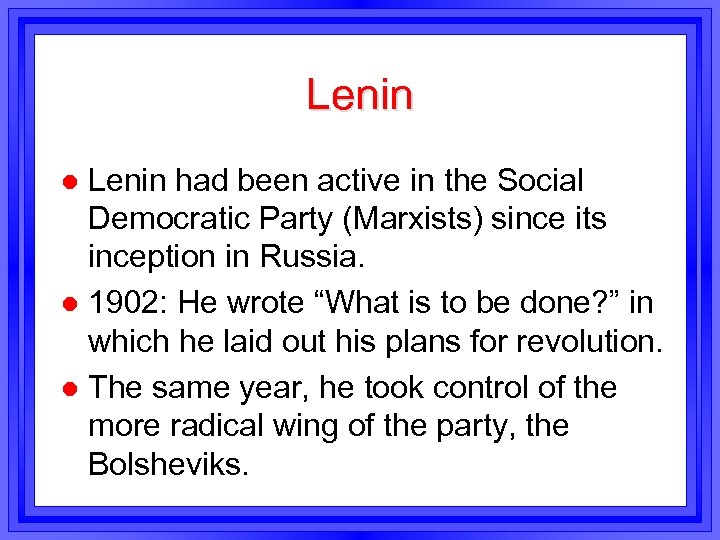 Lenin had been active in the Social Democratic Party (Marxists) since its inception in