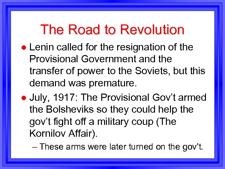 The Road to Revolution Lenin called for the resignation of the Provisional Government and