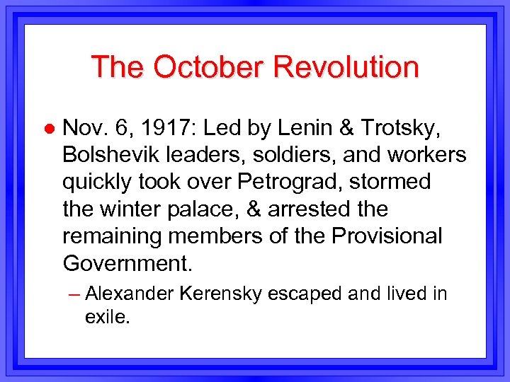 The October Revolution l Nov. 6, 1917: Led by Lenin & Trotsky, Bolshevik leaders,