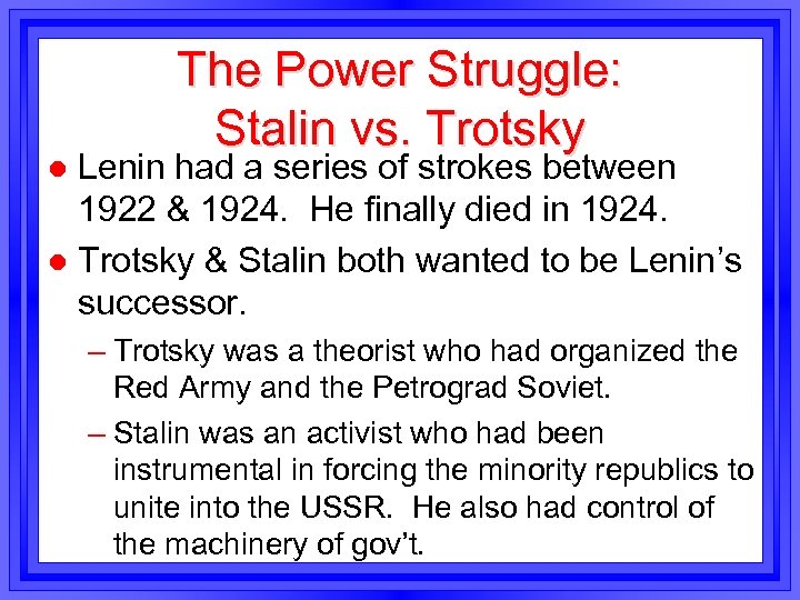 The Power Struggle: Stalin vs. Trotsky Lenin had a series of strokes between 1922