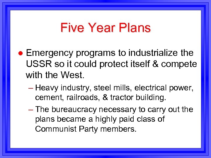 Five Year Plans l Emergency programs to industrialize the USSR so it could protect