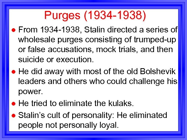 Purges (1934 -1938) From 1934 -1938, Stalin directed a series of wholesale purges consisting