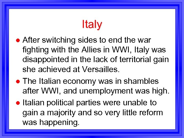 Italy After switching sides to end the war fighting with the Allies in WWI,