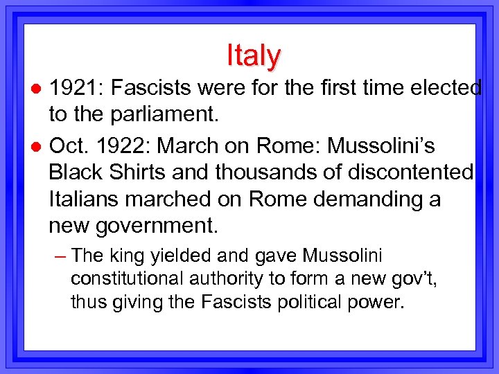 Italy 1921: Fascists were for the first time elected to the parliament. l Oct.