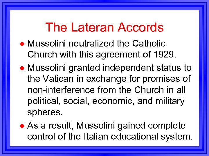 The Lateran Accords Mussolini neutralized the Catholic Church with this agreement of 1929. l