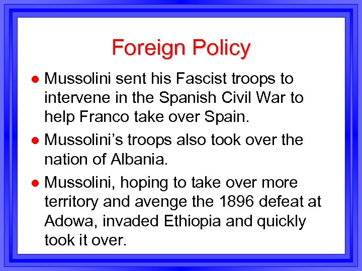 Foreign Policy Mussolini sent his Fascist troops to intervene in the Spanish Civil War