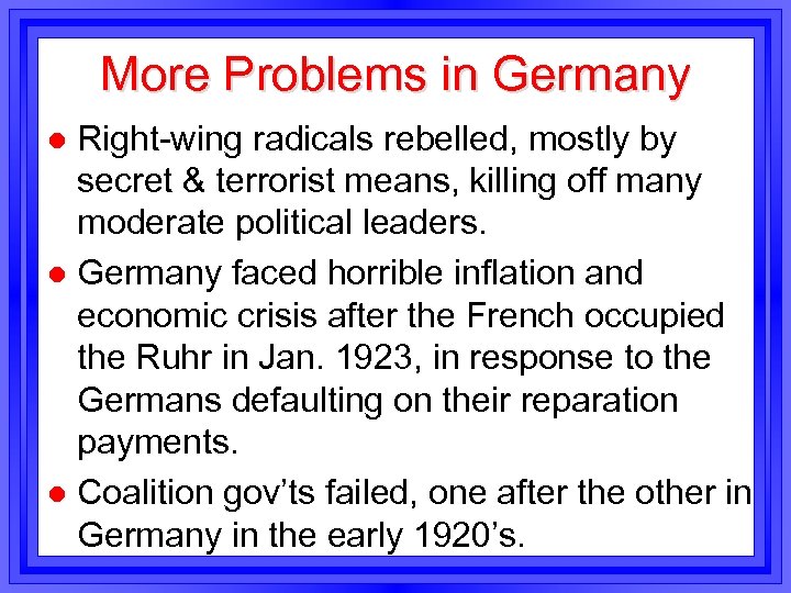 More Problems in Germany Right-wing radicals rebelled, mostly by secret & terrorist means, killing