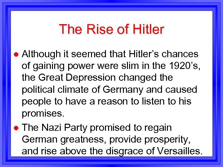 The Rise of Hitler Although it seemed that Hitler’s chances of gaining power were