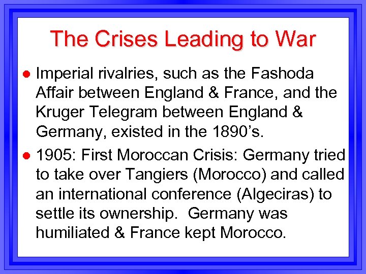 The Crises Leading to War Imperial rivalries, such as the Fashoda Affair between England