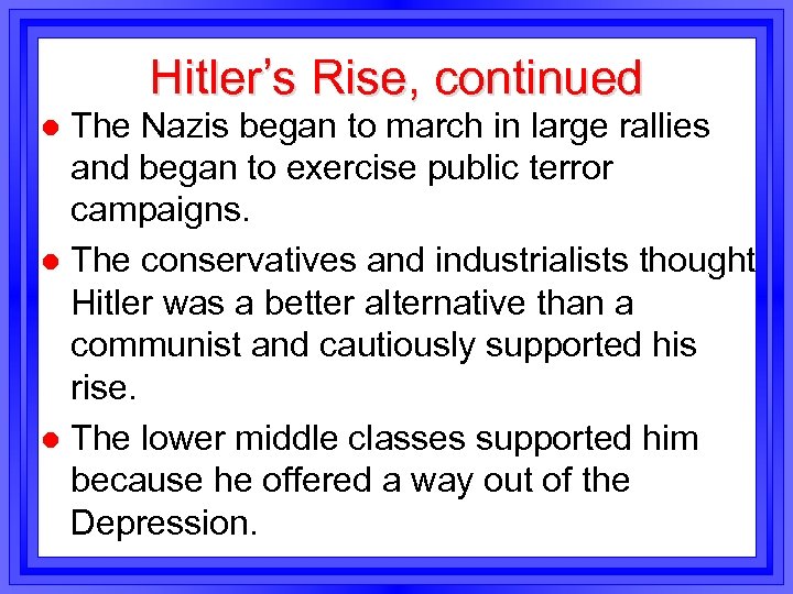 Hitler’s Rise, continued The Nazis began to march in large rallies and began to