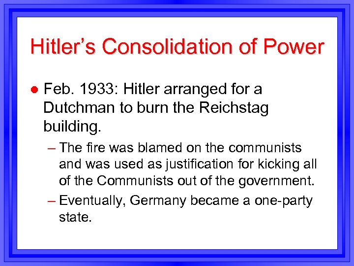 Hitler’s Consolidation of Power l Feb. 1933: Hitler arranged for a Dutchman to burn