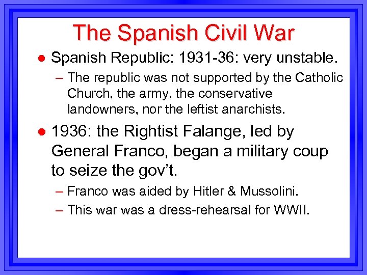 The Spanish Civil War l Spanish Republic: 1931 -36: very unstable. – The republic