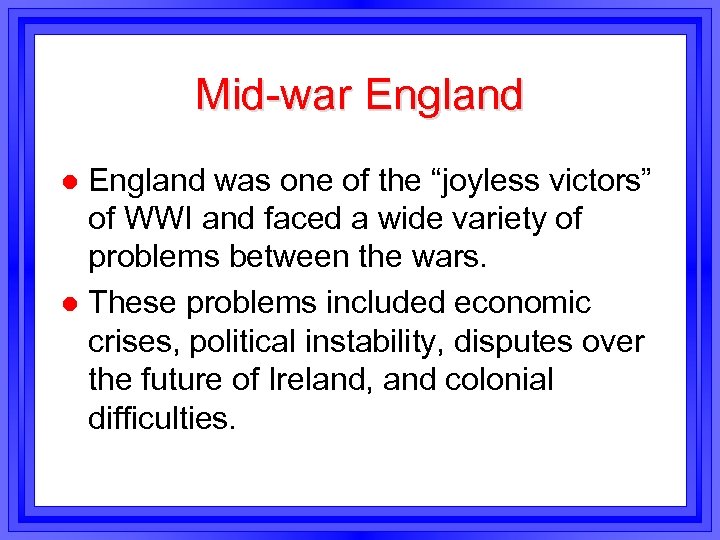 Mid-war England was one of the “joyless victors” of WWI and faced a wide