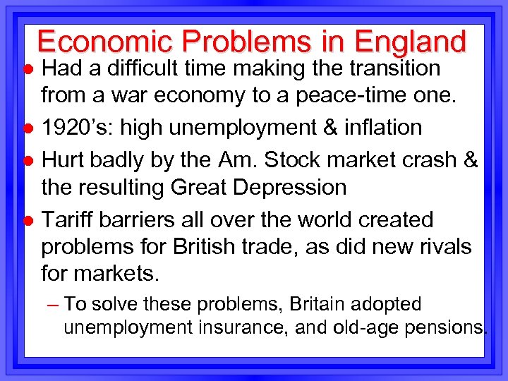 Economic Problems in England Had a difficult time making the transition from a war