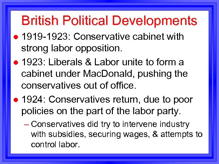 British Political Developments 1919 -1923: Conservative cabinet with strong labor opposition. l 1923: Liberals