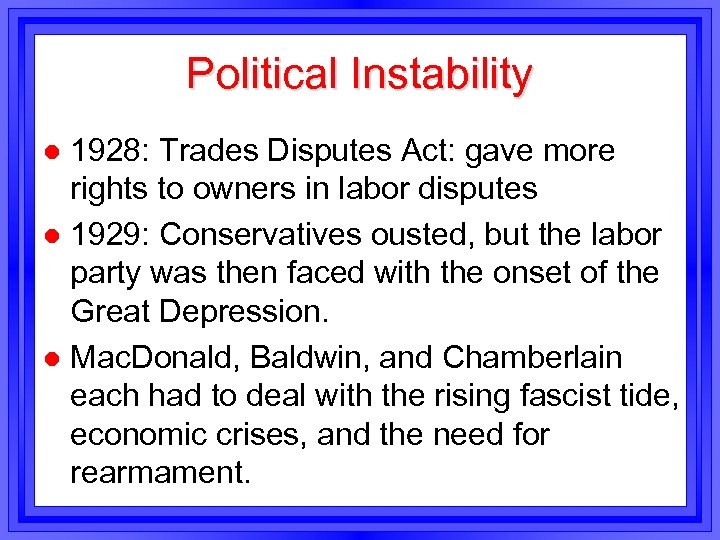 Political Instability 1928: Trades Disputes Act: gave more rights to owners in labor disputes