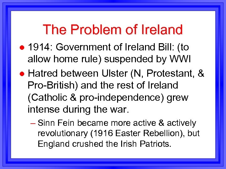 The Problem of Ireland 1914: Government of Ireland Bill: (to allow home rule) suspended