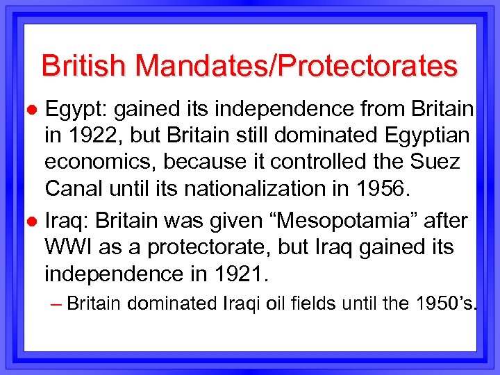 British Mandates/Protectorates Egypt: gained its independence from Britain in 1922, but Britain still dominated