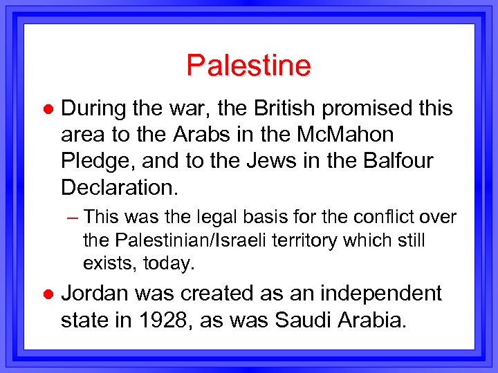 Palestine l During the war, the British promised this area to the Arabs in