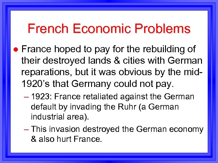 French Economic Problems l France hoped to pay for the rebuilding of their destroyed