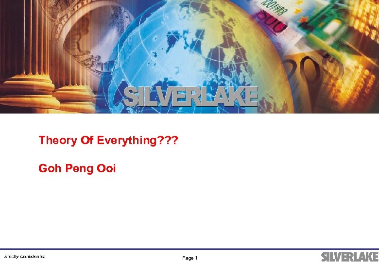 Theory Of Everything? ? ? Goh Peng Ooi Strictly Confidential Page 1 