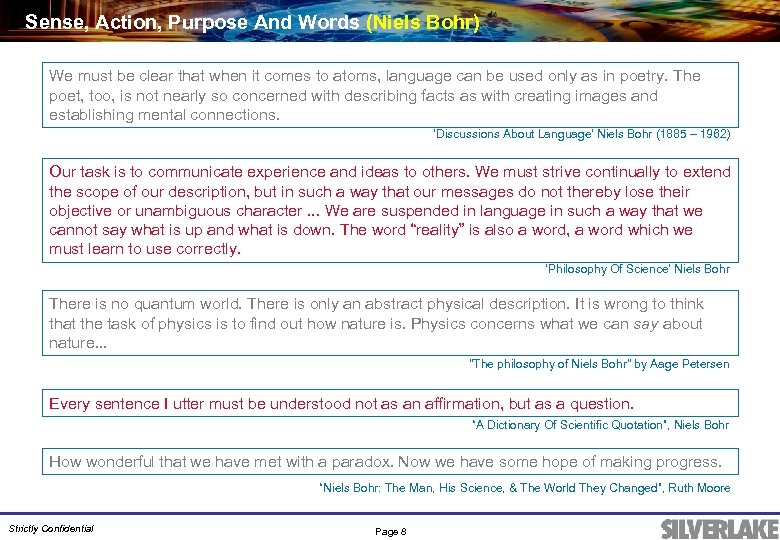 Sense, Action, Purpose And Words (Niels Bohr) We must be clear that when it