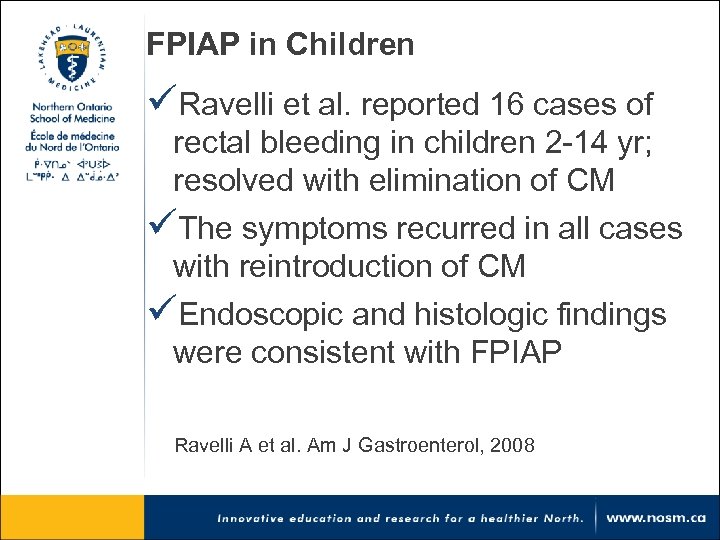 FPIAP in Children üRavelli et al. reported 16 cases of rectal bleeding in children